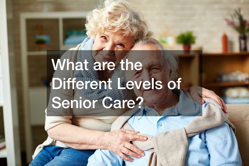 What are the Different Levels of Senior Care?