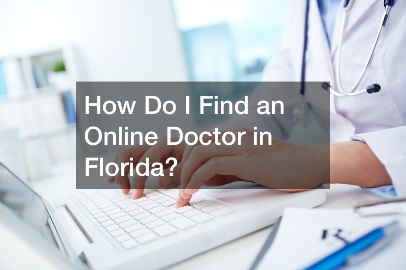 How Do I Find an Online Doctor in Florida?