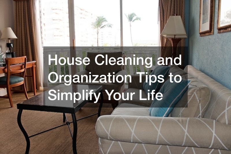 House Cleaning and Organization Tips to Simplify Your Life