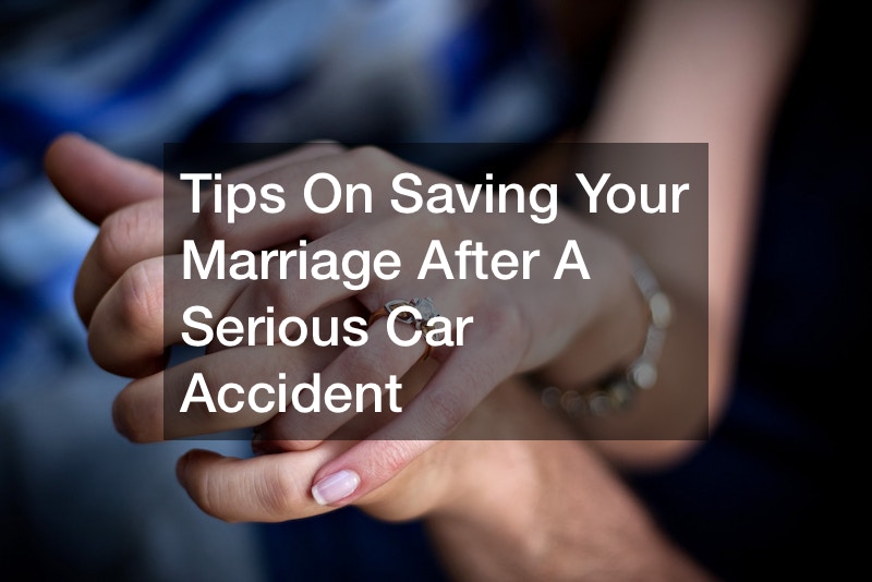 Tips On Saving Your Marriage After A Serious Car Accident