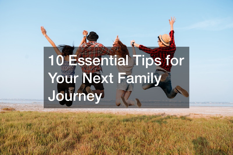 10 Essential Tips for Your Next Family Journey