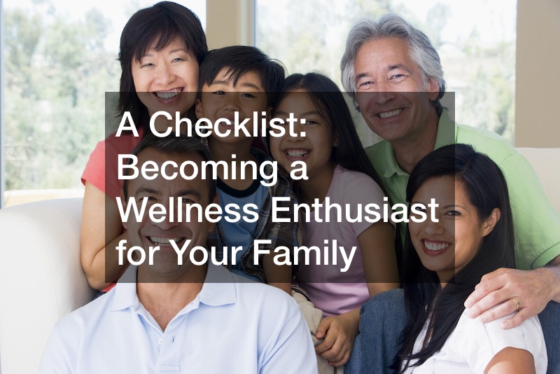 A Checklist  Becoming a Wellness Enthusiast for Your Family
