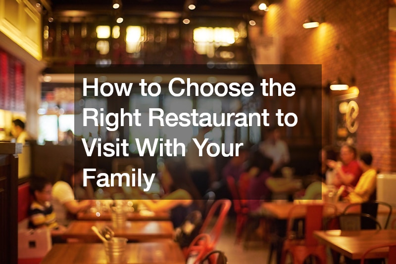 How to Choose the Right Restaurant to Visit With Your Family