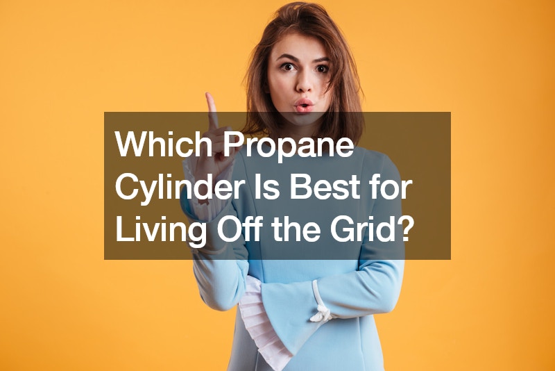 Which Propane Cylinder Is Best for Living Off the Grid?
