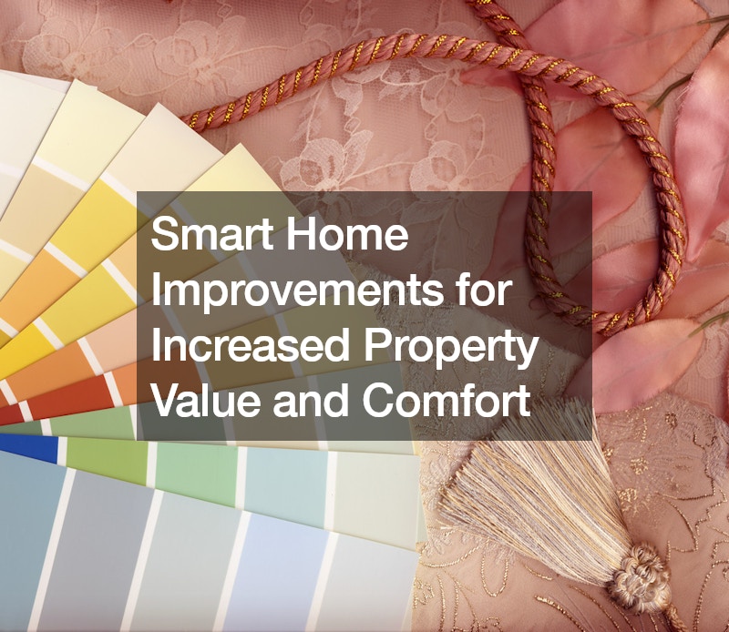 Smart Home Improvements for Increased Property Value and Comfort