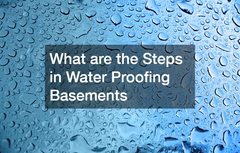 What are the Steps in Water Proofing Basements