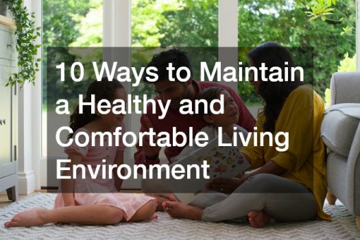 10 Ways to Maintain a Healthy and Comfortable Living Environment