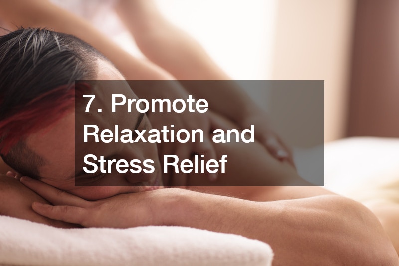 7. Promote Relaxation and Stress Relief